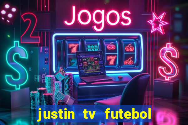 justin tv futebol ao vivo